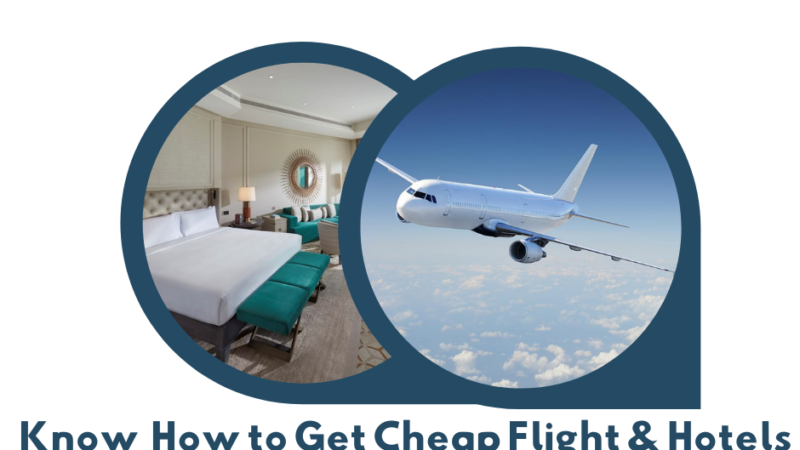 Get Cheap flights & Cheap hotels