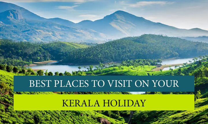 Discover the Top Attractions in Kerala: A Blissful Journey